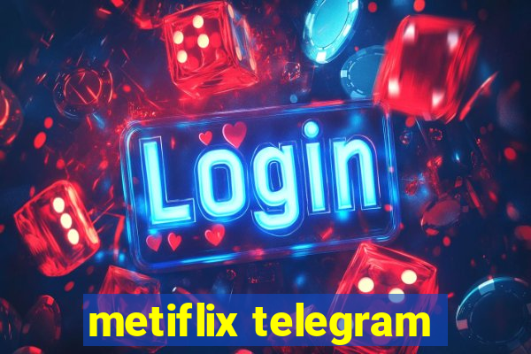 metiflix telegram